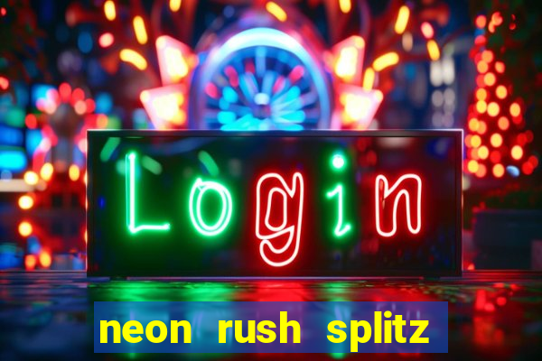 neon rush splitz slot free play