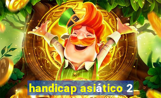 handicap asiático 2