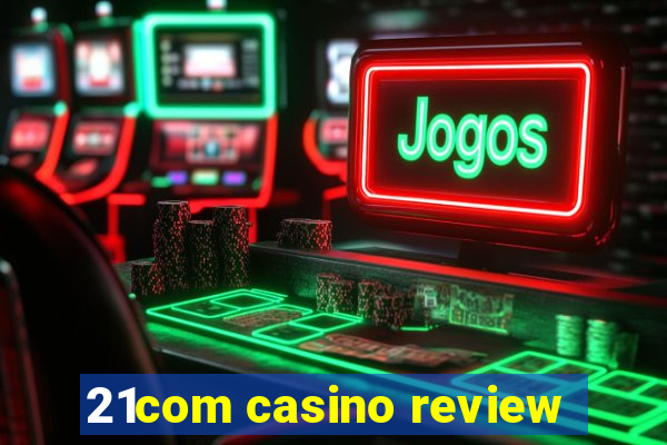 21com casino review