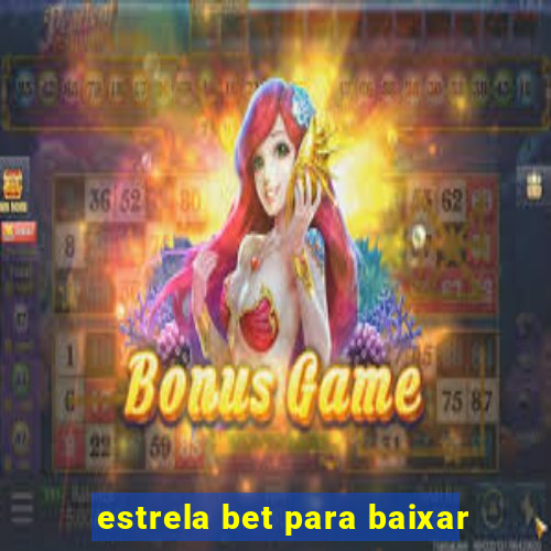 estrela bet para baixar