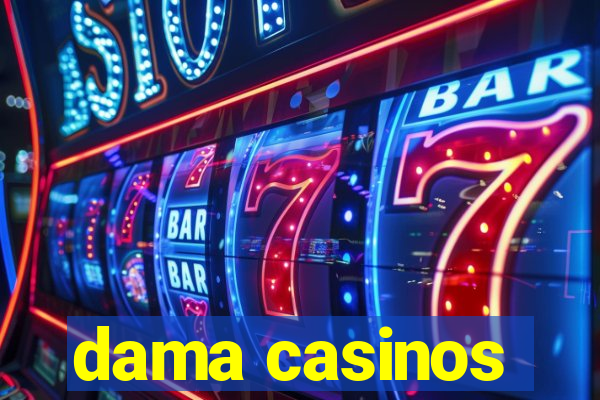 dama casinos