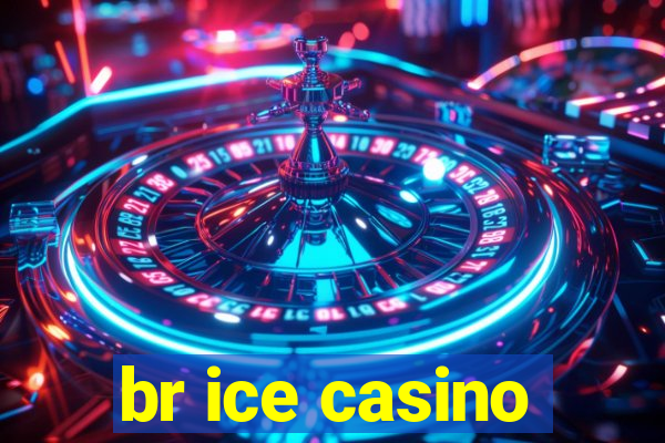 br ice casino