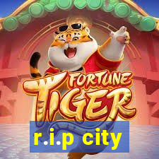 r.i.p city