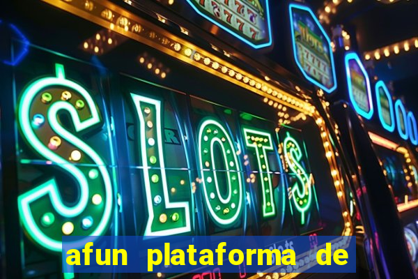 afun plataforma de jogos para ganhar dinheiro