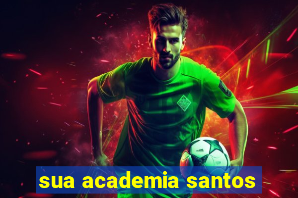 sua academia santos