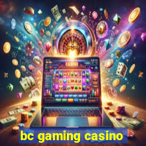 bc gaming casino