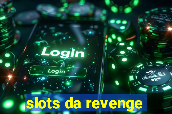 slots da revenge