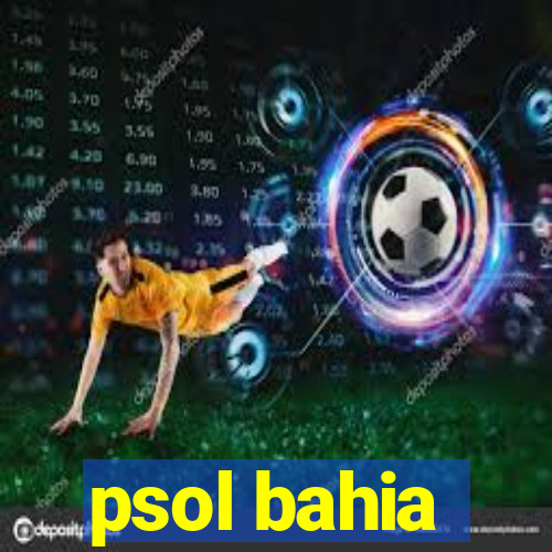 psol bahia