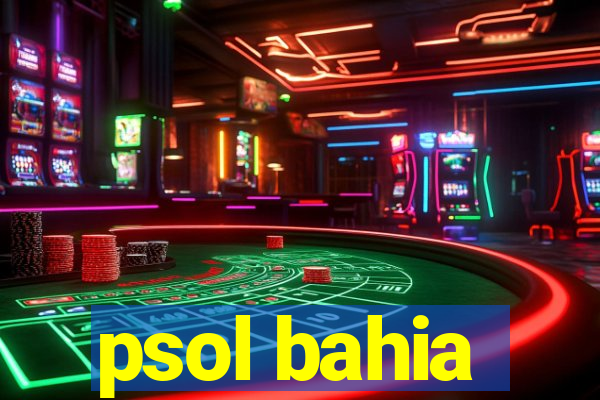 psol bahia