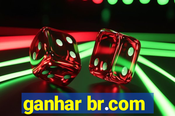 ganhar br.com