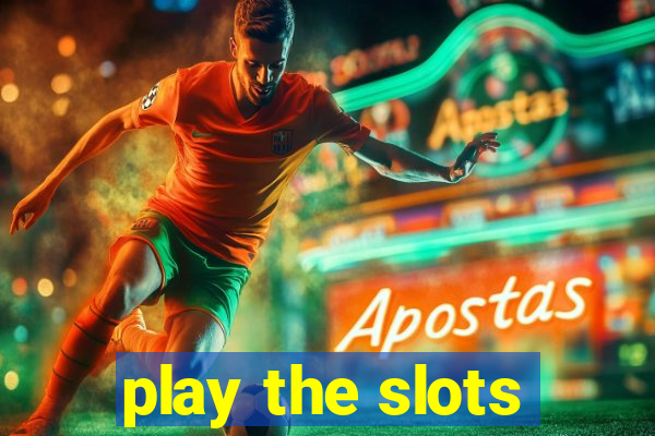 play the slots