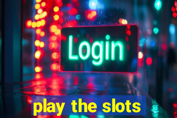 play the slots