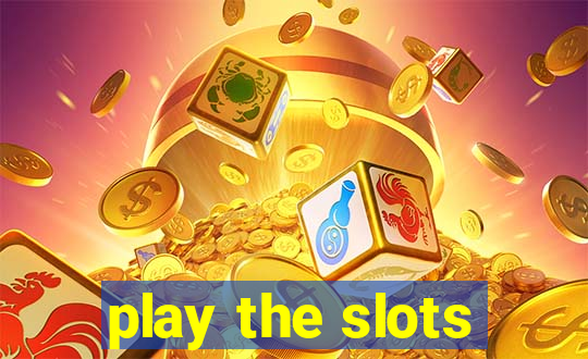 play the slots