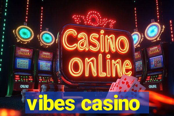 vibes casino