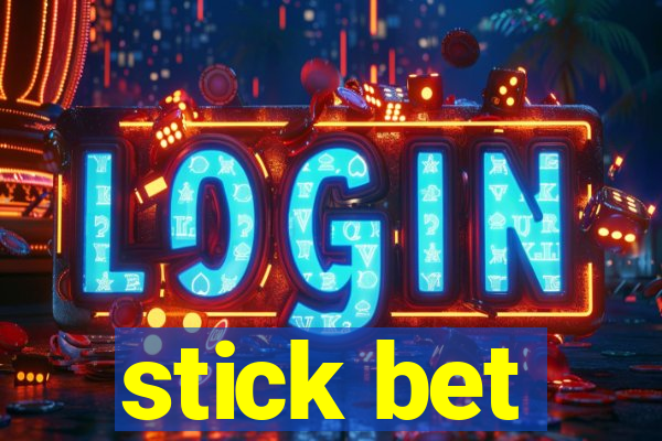 stick bet