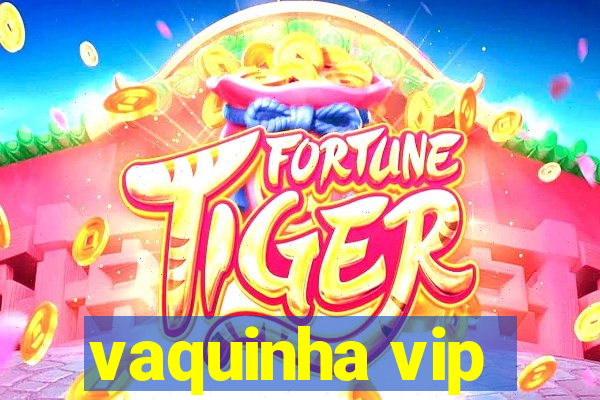 vaquinha vip