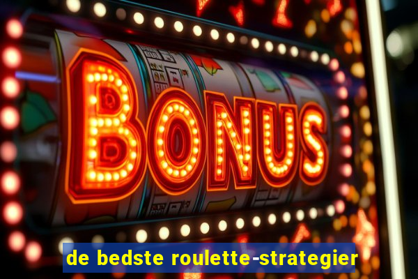 de bedste roulette-strategier