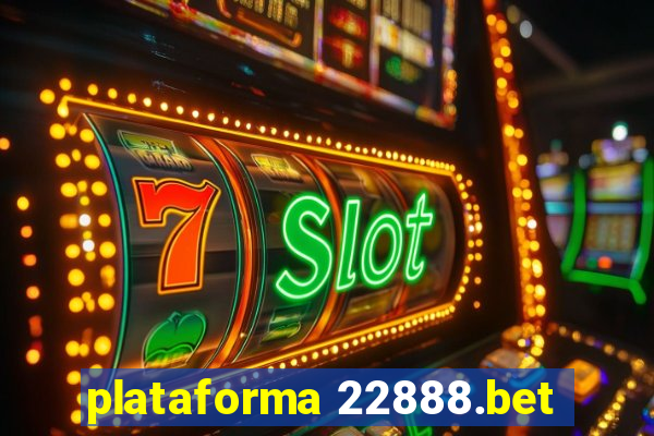 plataforma 22888.bet