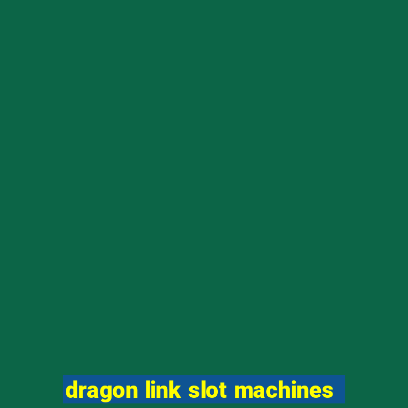 dragon link slot machines