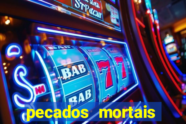 pecados mortais para confessar