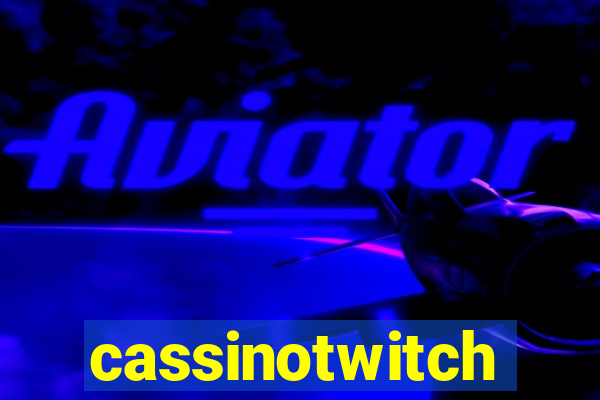 cassinotwitch