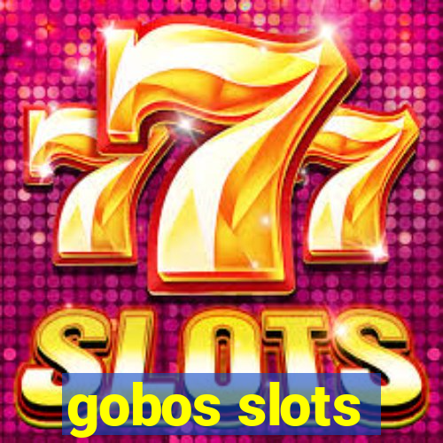 gobos slots