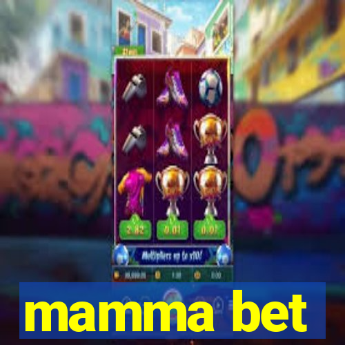 mamma bet