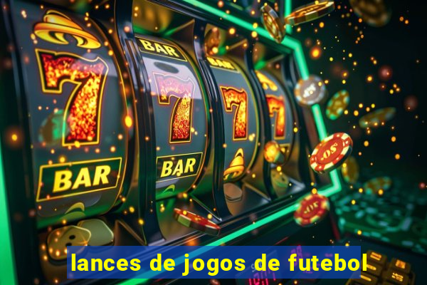 lances de jogos de futebol