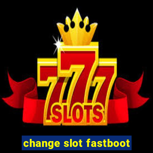 change slot fastboot