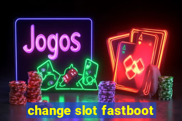 change slot fastboot