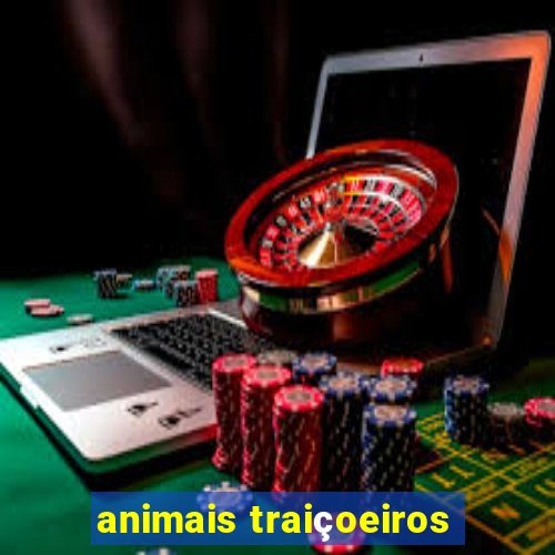 animais traiçoeiros