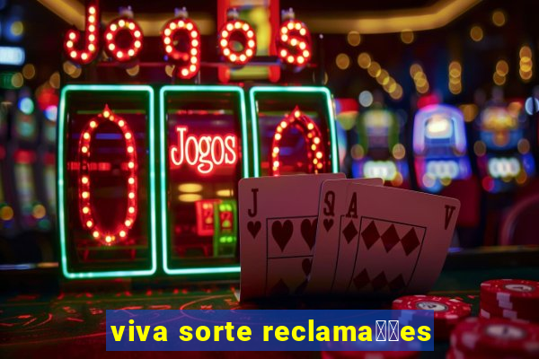 viva sorte reclama莽玫es