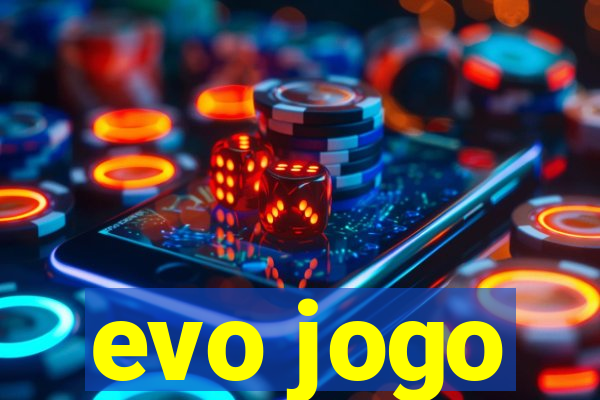 evo jogo