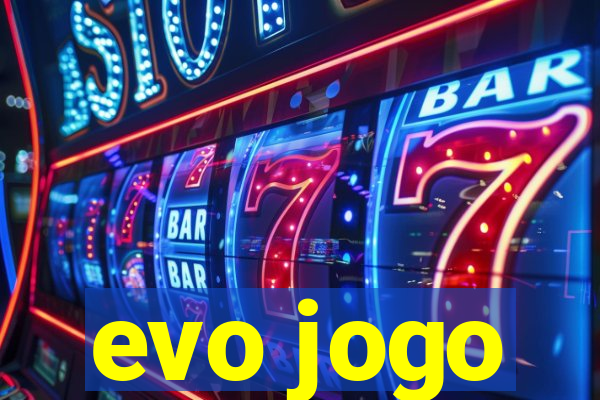 evo jogo