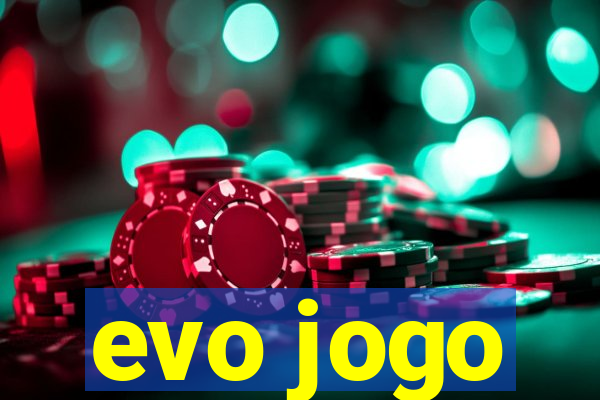 evo jogo