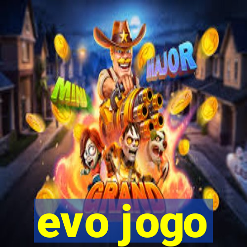 evo jogo