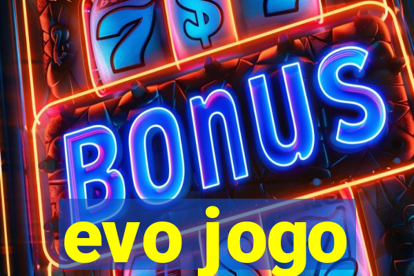 evo jogo