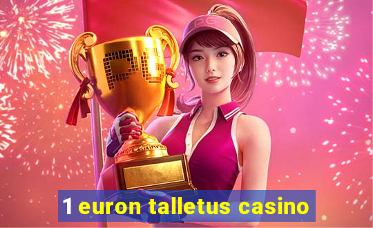 1 euron talletus casino