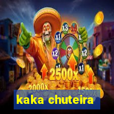 kaka chuteira