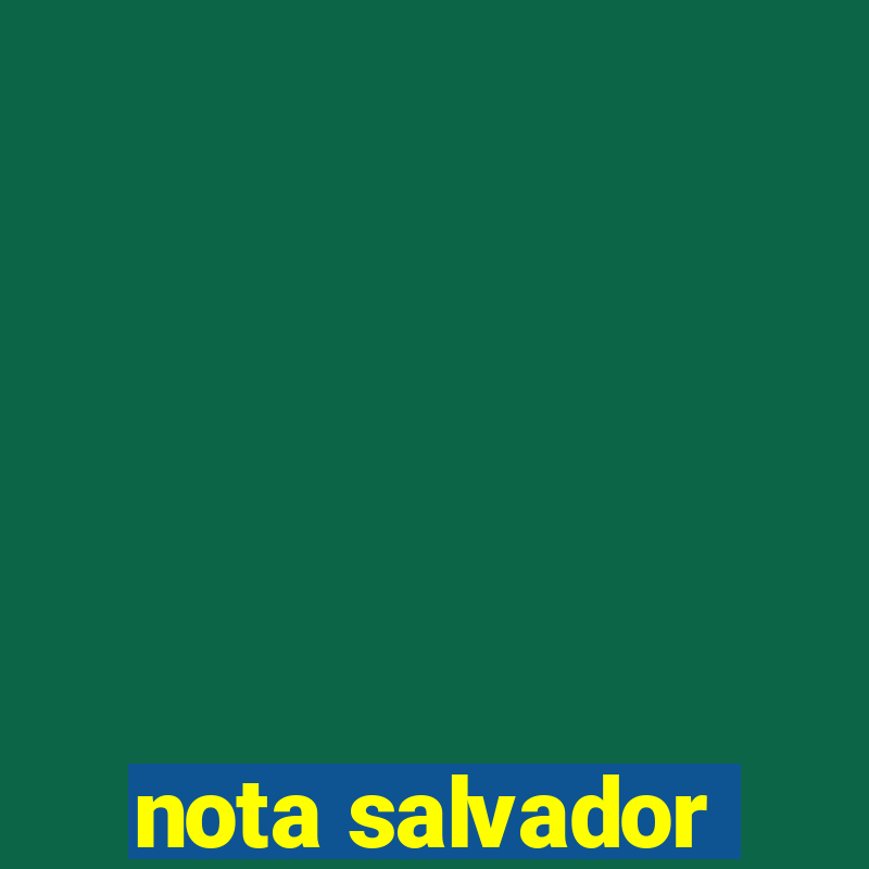 nota salvador