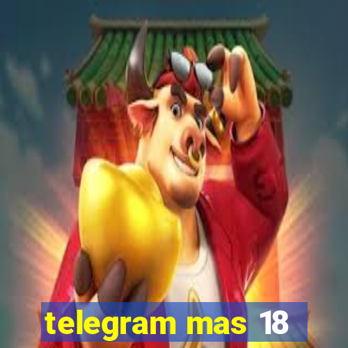 telegram mas 18