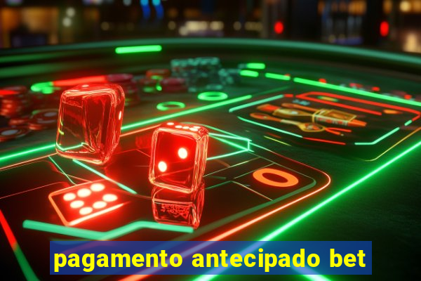 pagamento antecipado bet