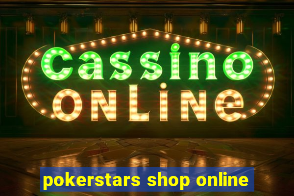 pokerstars shop online