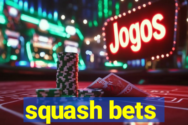 squash bets