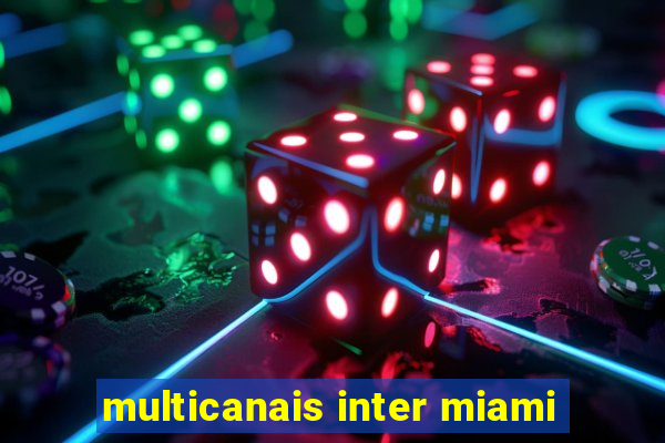 multicanais inter miami