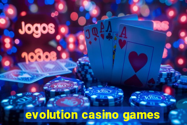 evolution casino games