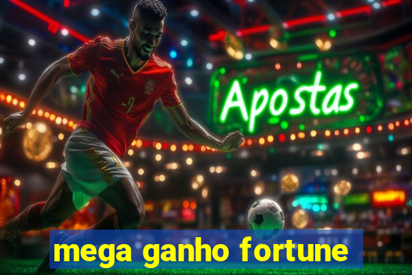 mega ganho fortune