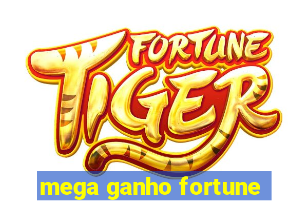 mega ganho fortune