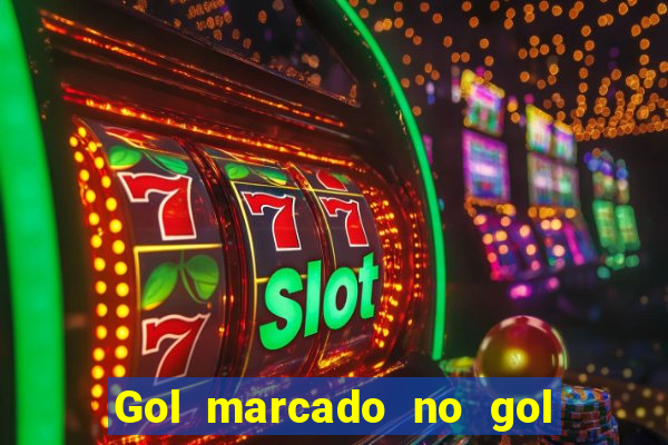 Gol marcado no gol marcado betano