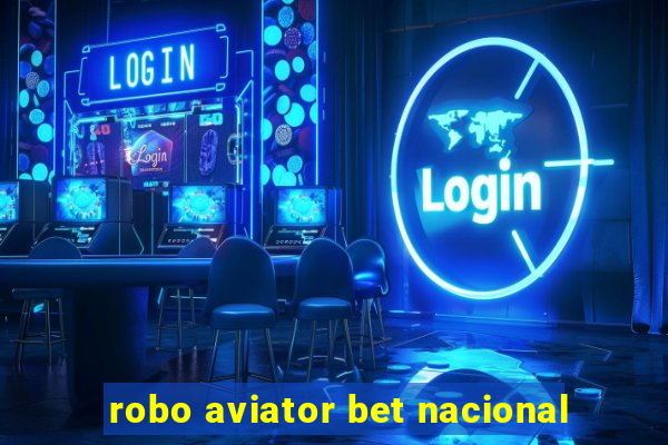 robo aviator bet nacional